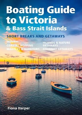 Boating Guide to Victoria & Bass Strait - Fiona Harper