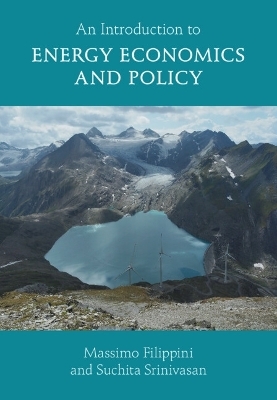 An Introduction to Energy Economics and Policy - Massimo Filippini, Suchita Srinivasan