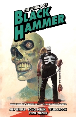 The World of Black Hammer Omnibus Volume 4 - Jeff Lemire, Tonci Zonjic, Tyler Crook