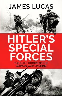 Hitler's Special Forces - James Lucas