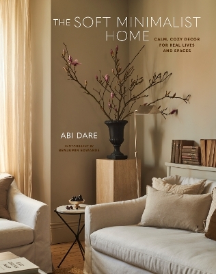 The Soft Minimalist Home - Abi Dare