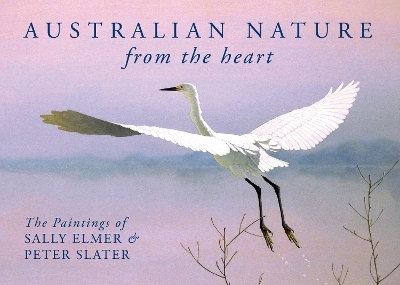 Australian Nature: From the Heart - Sally Elmer, Peter Slater