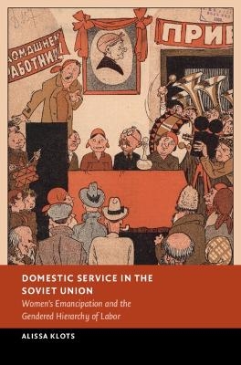 Domestic Service in the Soviet Union - Alissa Klots