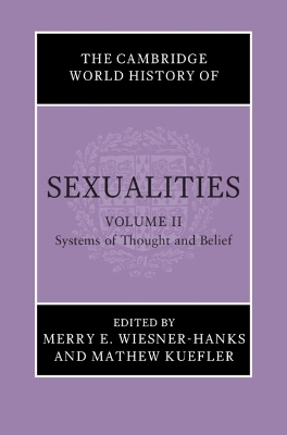 The Cambridge World History of Sexualities: Volume 2, Systems of Thought and Belief - 