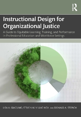 Instructional Design for Organizational Justice - Lisa A. Giacumo, Steven W. Villachica, Donald A. Stepich