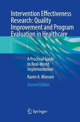 Intervention Effectiveness Research: Quality Improvement and Program Evaluation in Healthcare - Karen A. Monsen