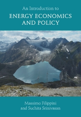 An Introduction to Energy Economics and Policy - Massimo Filippini, Suchita Srinivasan