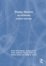 Theatre Histories - Nellhaus, Tobin; Lei, Daphne P.; Underiner, Tamara; Ybarra, Patricia