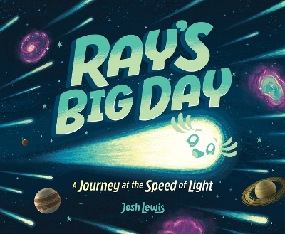 Ray's Big Day: A Journey at the Speed of Light - Josh Lewis