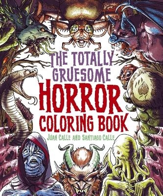 The Totally Gruesome Horror Coloring Book - Artist Juan Calle, Santiago Calle