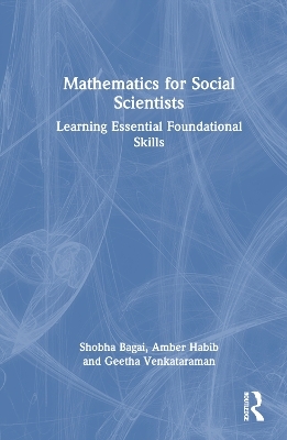 Mathematics for Social Scientists - Shobha Bagai, Amber Habib, Geetha Venkataraman