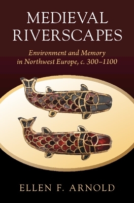 Medieval Riverscapes - Ellen F. Arnold