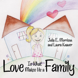 Love Is What Makes Us a Family -  Laura Knauer,  Julia E. Morrison