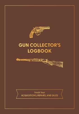 Gun Collector's Logbook -  Editors of Chartwell Books