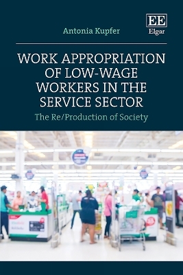 Work Appropriation of Low-Wage Workers in the Service Sector - Antonia Kupfer