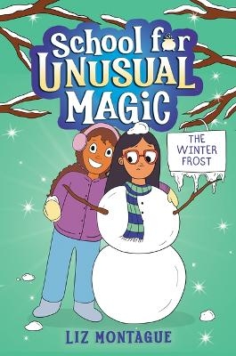 The Winter Frost (School for Unusual Magic #2) - Liz Montague