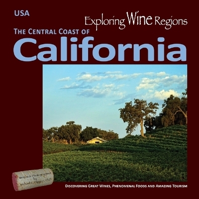 Exploring Wine Regions - California Central Coast - Michael C Higgins Phd