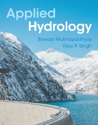 Applied Hydrology - Biswajit Mukhopadhyay, Vijay P. Singh