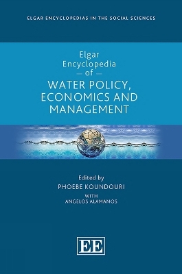 Elgar Encyclopedia of Water Policy, Economics and Management - 