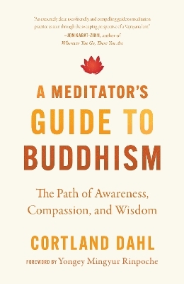 Meditator's Guide to Buddhism,A - Cortland Dahl, Yongey Mingyur Rinpoche