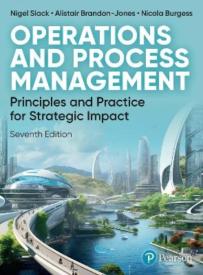 Operations and Process Management - Nigel Slack, Alistair Brandon-Jones, Nicola Burgess