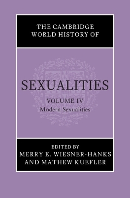 The Cambridge World History of Sexualities: Volume 4, Modern Sexualities - 