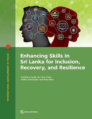 Enhancing Skills in Sri Lanka for Inclusion, Recovery, and Resilience - Shobhana Sosale, Seo Yeon Hong, Shalika Subasinghe, Hiran Herat