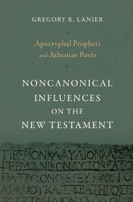 Apocryphal Prophets And Athenian Poets - Gregory R. Lanier