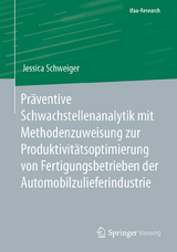 Präventive Schwachstellenanalytik mit Methodenzuweisung zur Produktivitätsoptimierung von Fertigungsbetrieben der Automobilzulieferindustrie - Jessica Schweiger