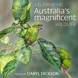 Celebrating Australia's Magnificent Wildlife - Dickson, Daryl