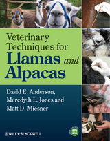 Veterinary Techniques for Llamas and Alpacas - David E. Anderson, Meredyth L. Jones, Matt D. Miesner