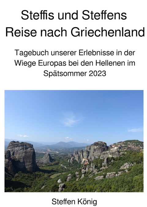 Steffens Reise / Steffis und Steffens Reise nach Griechenland - Steffen König