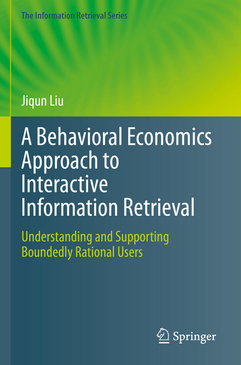 A Behavioral Economics Approach to Interactive Information Retrieval - Jiqun Liu