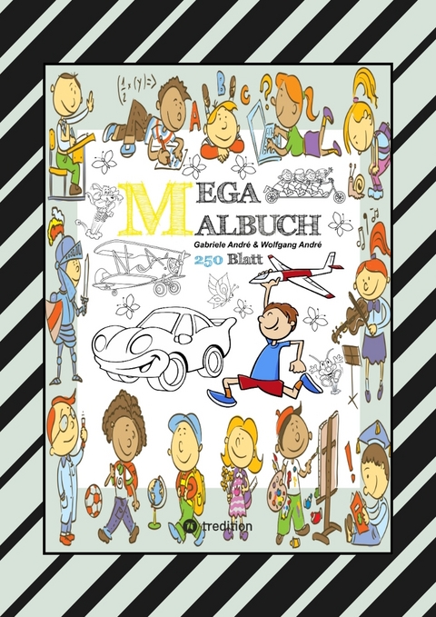 MIX MEGA MALBUCH - LUSTIGE AUSMALMOTIVE - FIGUREN - TIERE - FAHRZEUGE - KUCHEN - FRÜCHTE - HÄUSER - PFLANZEN - Gabriele André, Wolfgang André