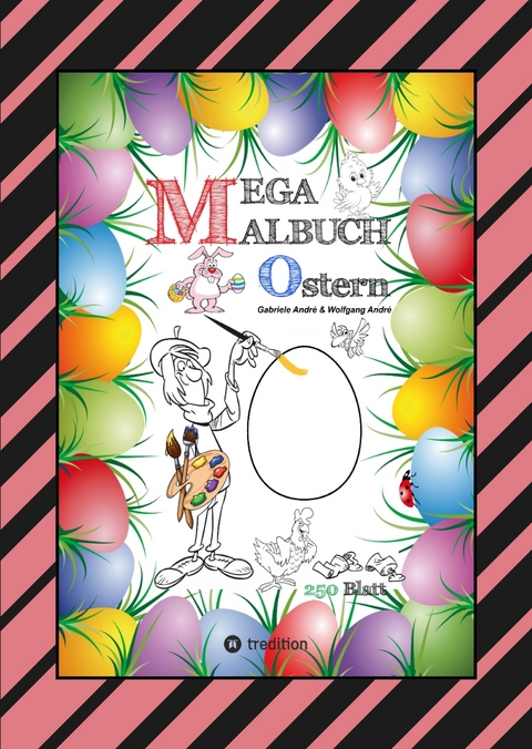 MEGA MALBUCH - OSTERMOTIVE - OSTERHASEN - OSTEREIER - OSTERKÜKEN - OSTERKORB - HAHN - HENNE - LUSTIGE OSTERBILDER - Gabriele André, Wolfgang André