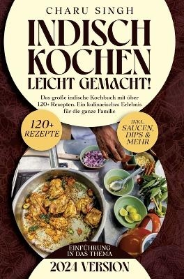 Indisch kochen leicht gemacht! - Charu Singh