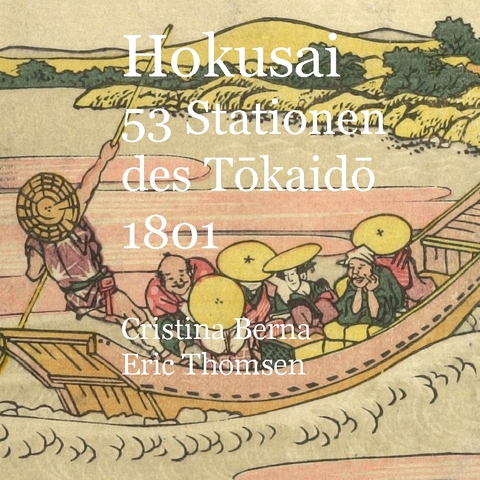 Hokusai 53 Stationen des Tokaido 1801 - Cristina Berna, Eric Thomsen