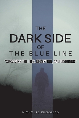 The Dark Side of the Blue Line - Nicholas Ruggiero, Nicole Ruggiero