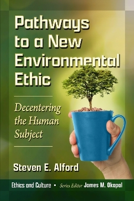 Pathways to a New Environmental Ethic - Steven E. Alford