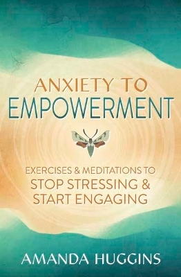 Anxiety to Empowerment - Amanda Huggins