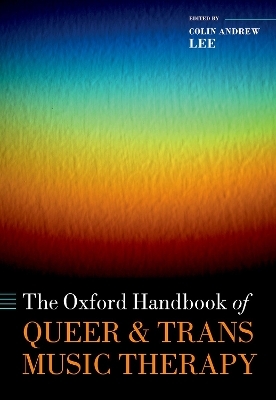 The Oxford Handbook of Queer and Trans Music Therapy - 