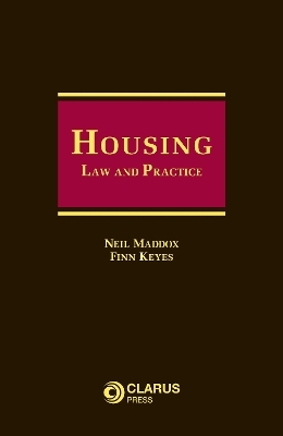 Housing: Law and Practice - Neil Maddox, Finn Keyes