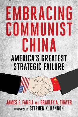 Embracing Communist China - James Fanell, Bradley Thayer