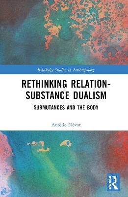 Rethinking Relation-Substance Dualism - Aurélie Névot