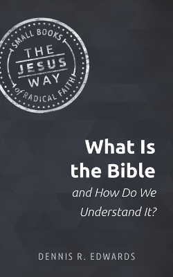 What Is the Bible and How Do We Understand It? - Dennis R Edwards