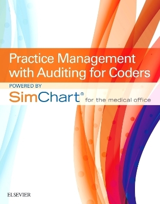 Practice Management with Auditing for Coders Powered by Simchart for the Medical Office (Scmo) -  Elsevier Inc