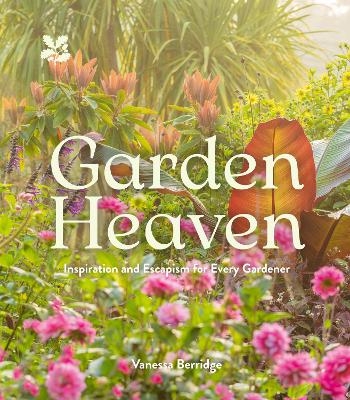 Garden Heaven - Vanessa Berridge,  National Trust Books