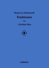 Skripte zur Mathematik - Funktionen - Christian Wyss