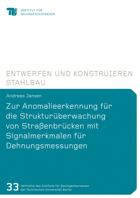 Zur Anomalieerkennung für die Strukturüberwachung von Straßenbrücken mit Signalmerkmalen für Dehnungsmessungen - Andreas Jansen