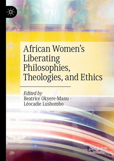 African Women’s Liberating Philosophies, Theologies, and Ethics - 